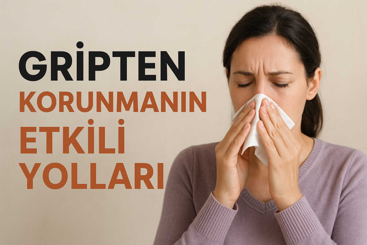 Gripten Korunmanın Etkili Yolları