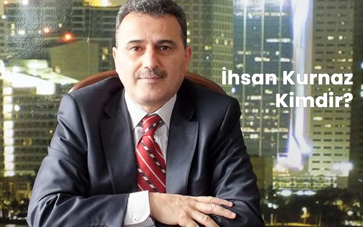 İhsan Kurnaz Kimdir?
