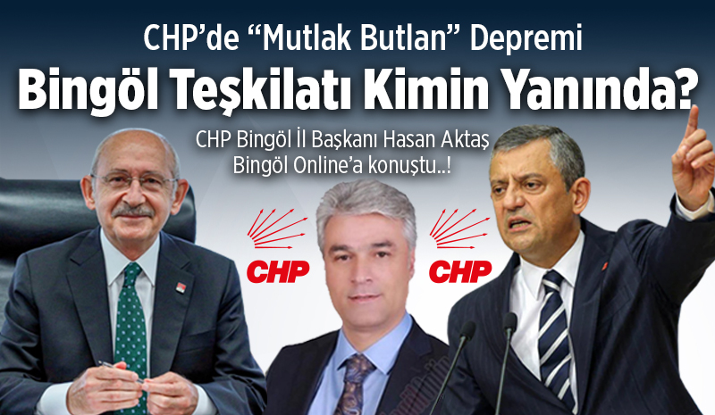 CHP Bingöl İl Teşkilatı Kimin Tarafında? Özel mi? Kılıçdaroğlu mu?