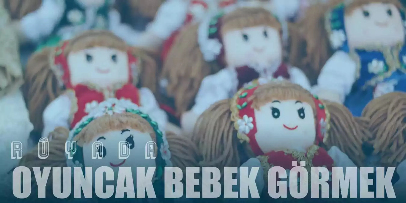 Rüyada Oyuncak Bebek: Saklı Kalmış Duyguların İfşası